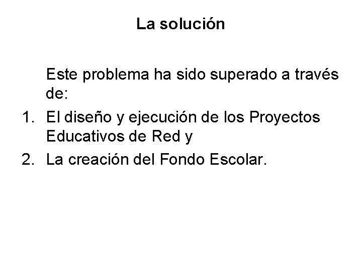 La solución Este problema ha sido superado a través de: 1. El diseño y