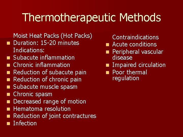 Thermotherapeutic Methods n n n Moist Heat Packs (Hot Packs) Duration: 15 -20 minutes