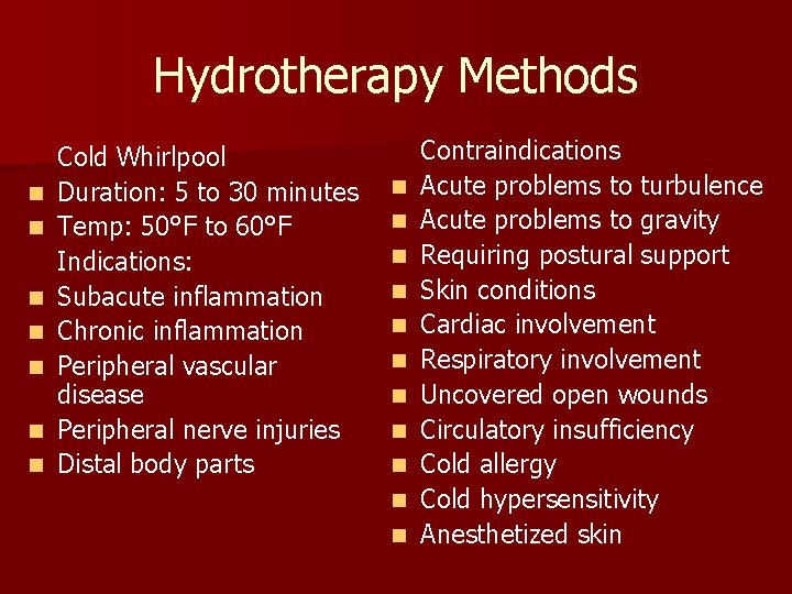 Hydrotherapy Methods n n n n Cold Whirlpool Duration: 5 to 30 minutes Temp: