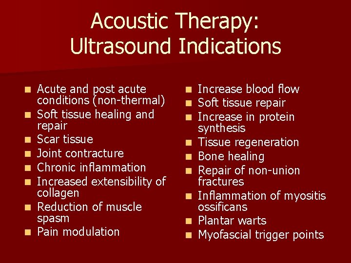 Acoustic Therapy: Ultrasound Indications n n n n Acute and post acute conditions (non-thermal)