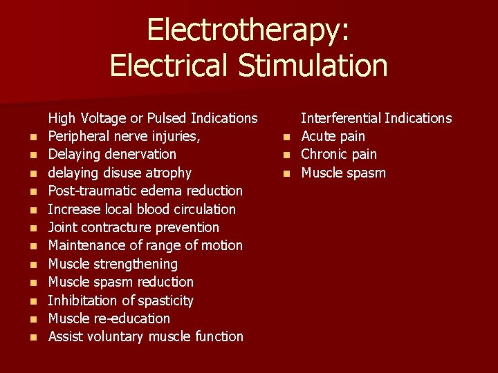 Electrotherapy: Electrical Stimulation n n n High Voltage or Pulsed Indications Peripheral nerve injuries,