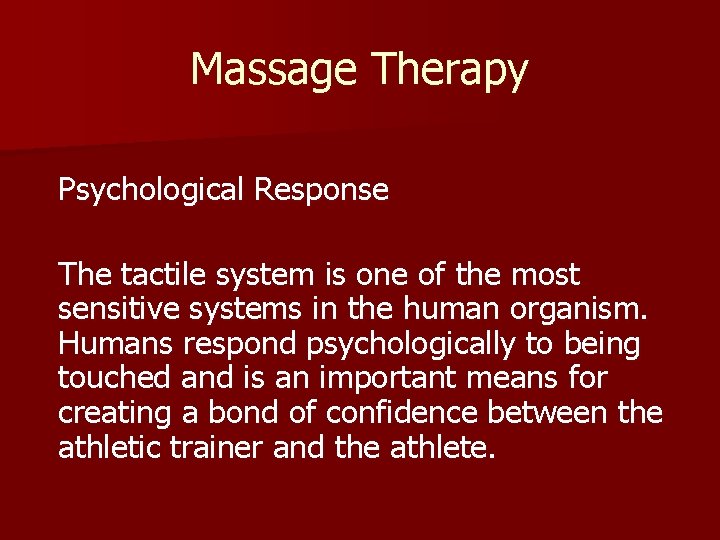 Massage Therapy Psychological Response The tactile system is one of the most sensitive systems