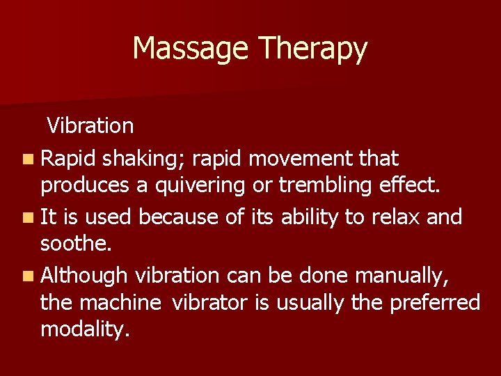 Massage Therapy Vibration n Rapid shaking; rapid movement that produces a quivering or trembling