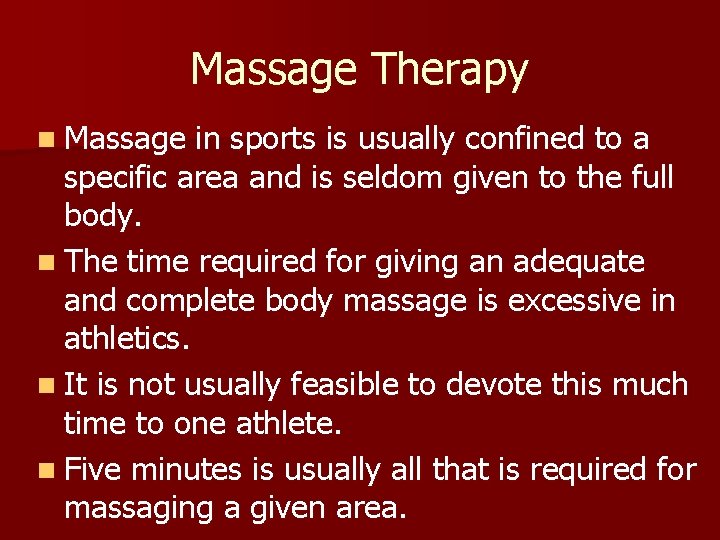 Massage Therapy n Massage in sports is usually confined to a specific area and