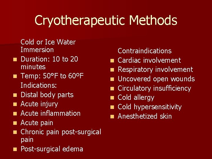 Cryotherapeutic Methods n n n n Cold or Ice Water Immersion Duration: 10 to