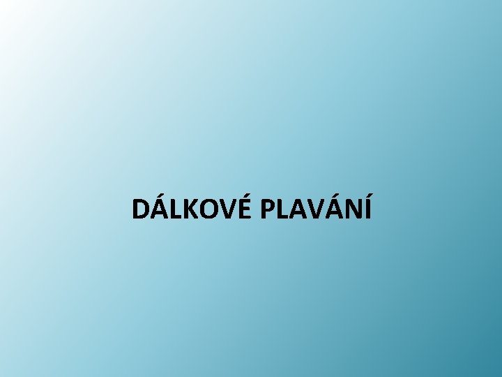 DÁLKOVÉ PLAVÁNÍ 