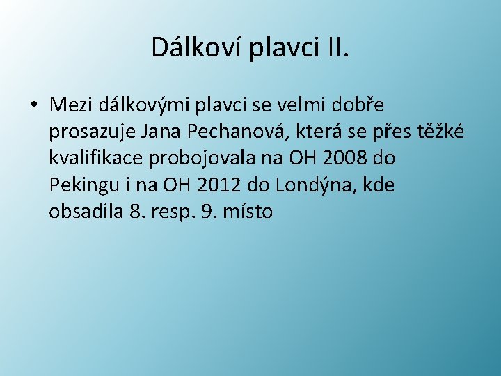 Dálkoví plavci II. • Mezi dálkovými plavci se velmi dobře prosazuje Jana Pechanová, která