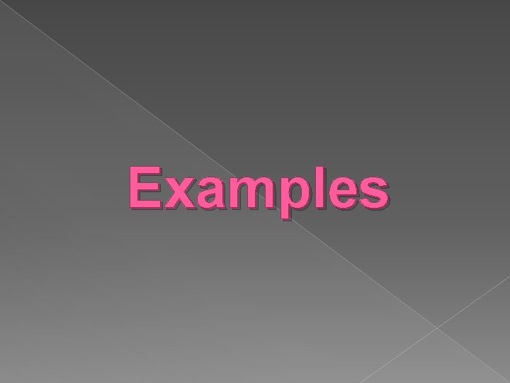 Examples Examples