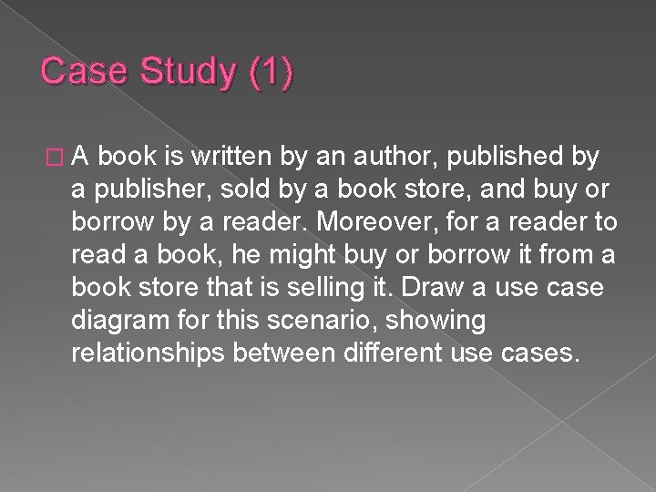 Case Study (1) �A book is written by an author, published by a publisher, Case Study (1) �A book is written by an author, published by a publisher,