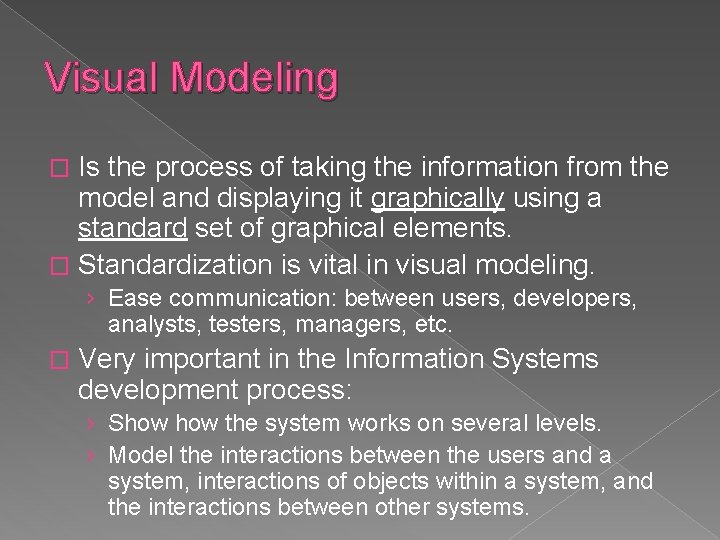 Visual Modeling Is the process of taking the information from the model and displaying Visual Modeling Is the process of taking the information from the model and displaying