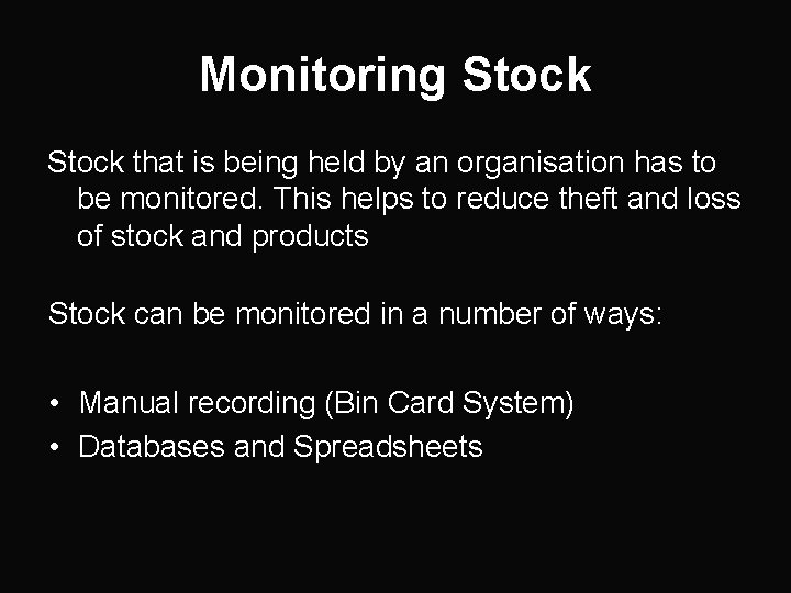 Monitoring Stock that is being held by an organisation has to be monitored. This