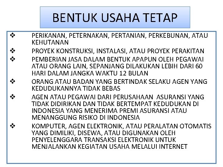 BENTUK USAHA TETAP v v v PERIKANAN, PETERNAKAN, PERTANIAN, PERKEBUNAN, ATAU KEHUTANAN PROYEK KONSTRUKSI, BENTUK USAHA TETAP v v v PERIKANAN, PETERNAKAN, PERTANIAN, PERKEBUNAN, ATAU KEHUTANAN PROYEK KONSTRUKSI,