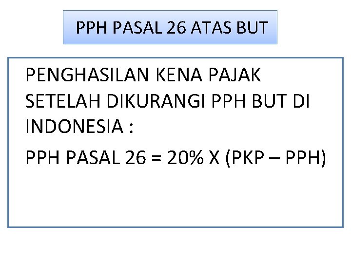 PPH PASAL 26 ATAS BUT PENGHASILAN KENA PAJAK SETELAH DIKURANGI PPH BUT DI INDONESIA PPH PASAL 26 ATAS BUT PENGHASILAN KENA PAJAK SETELAH DIKURANGI PPH BUT DI INDONESIA