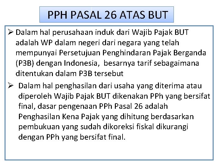 PPH PASAL 26 ATAS BUT Ø Dalam hal perusahaan induk dari Wajib Pajak BUT PPH PASAL 26 ATAS BUT Ø Dalam hal perusahaan induk dari Wajib Pajak BUT