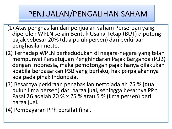 PENJUALAN/PENGALIHAN SAHAM (1) Atas penghasilan dari penjualan saham Perseroan yang diperoleh WPLN selain Bentuk PENJUALAN/PENGALIHAN SAHAM (1) Atas penghasilan dari penjualan saham Perseroan yang diperoleh WPLN selain Bentuk