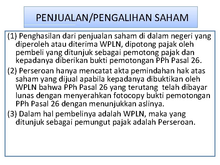 PENJUALAN/PENGALIHAN SAHAM (1) Penghasilan dari penjualan saham di dalam negeri yang diperoleh atau diterima PENJUALAN/PENGALIHAN SAHAM (1) Penghasilan dari penjualan saham di dalam negeri yang diperoleh atau diterima