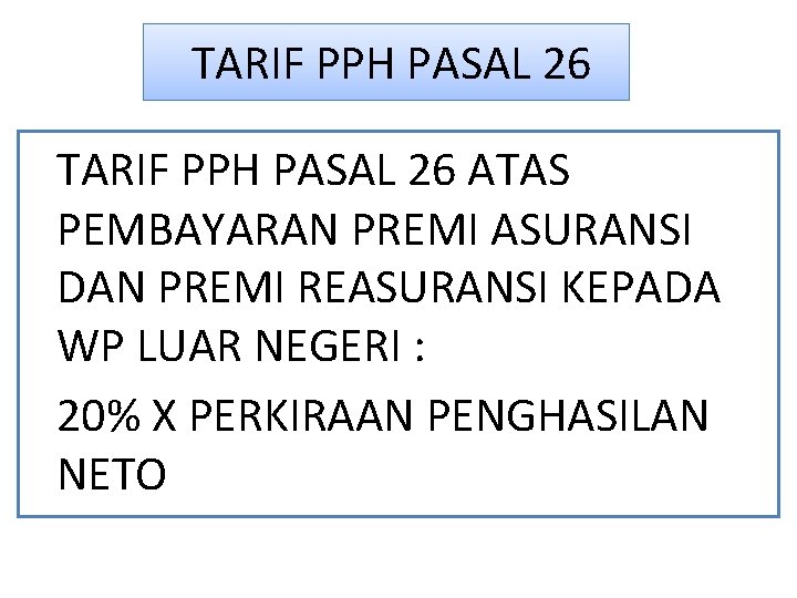 TARIF PPH PASAL 26 ATAS PEMBAYARAN PREMI ASURANSI DAN PREMI REASURANSI KEPADA WP LUAR TARIF PPH PASAL 26 ATAS PEMBAYARAN PREMI ASURANSI DAN PREMI REASURANSI KEPADA WP LUAR