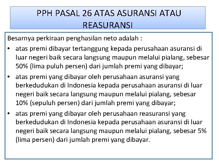 PPH PASAL 26 ATAS ASURANSI ATAU REASURANSI Besarnya perkiraan penghasilan neto adalah : • PPH PASAL 26 ATAS ASURANSI ATAU REASURANSI Besarnya perkiraan penghasilan neto adalah : •