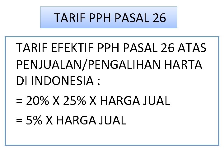 TARIF PPH PASAL 26 TARIF EFEKTIF PPH PASAL 26 ATAS PENJUALAN/PENGALIHAN HARTA DI INDONESIA TARIF PPH PASAL 26 TARIF EFEKTIF PPH PASAL 26 ATAS PENJUALAN/PENGALIHAN HARTA DI INDONESIA