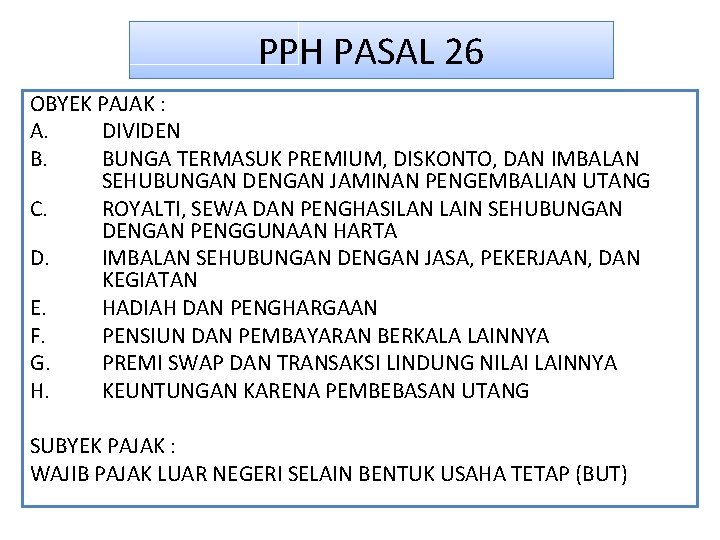 PPH PASAL 26 OBYEK PAJAK : A. DIVIDEN B. BUNGA TERMASUK PREMIUM, DISKONTO, DAN PPH PASAL 26 OBYEK PAJAK : A. DIVIDEN B. BUNGA TERMASUK PREMIUM, DISKONTO, DAN
