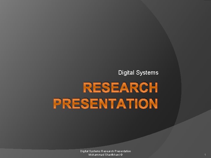 Digital Systems RESEARCH PRESENTATION Digital Systems Research Presentation Mohammad Sharifkhani © 1 