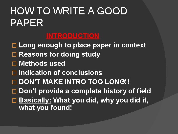 HOW TO WRITE A GOOD PAPER INTRODUCTION � Long enough to place paper in