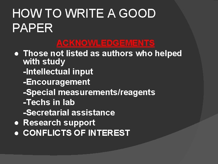 HOW TO WRITE A GOOD PAPER ACKNOWLEDGEMENTS ● Those not listed as authors who