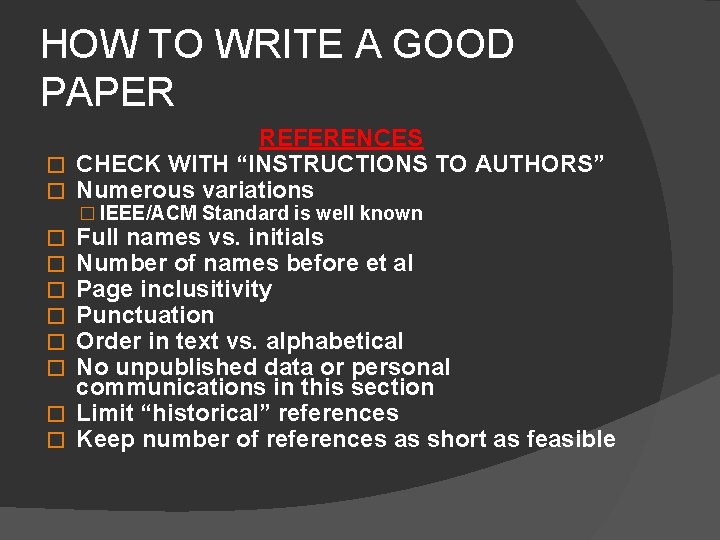 HOW TO WRITE A GOOD PAPER REFERENCES � CHECK WITH “INSTRUCTIONS TO AUTHORS” �