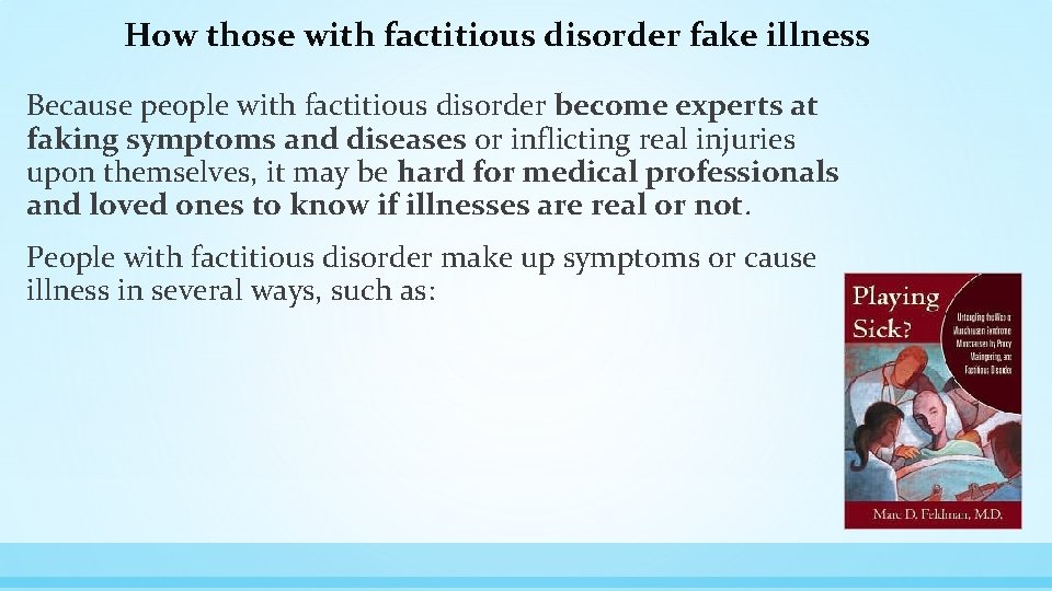 How those with factitious disorder fake illness Because people with factitious disorder become experts