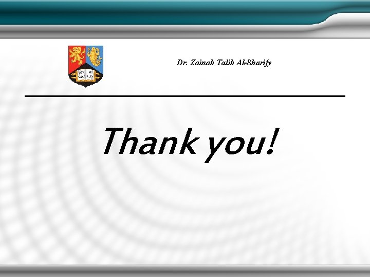 Dr. Zainab Talib Al-Sharify Thank you! 
