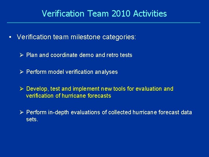 Verification Team 2010 Activities • Verification team milestone categories: Ø Plan and coordinate demo