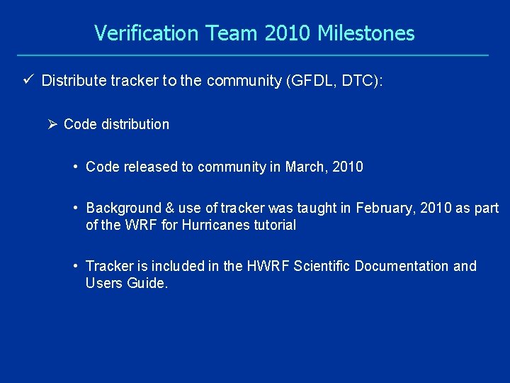 Verification Team 2010 Milestones ü Distribute tracker to the community (GFDL, DTC): Ø Code
