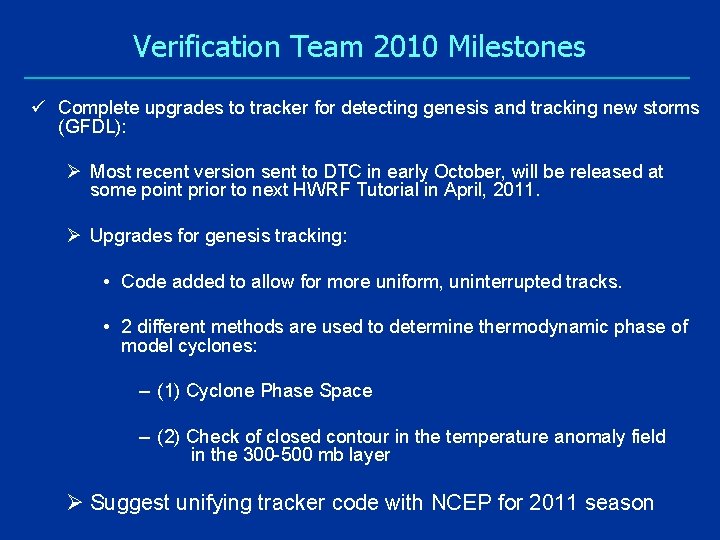 Verification Team 2010 Milestones ü Complete upgrades to tracker for detecting genesis and tracking