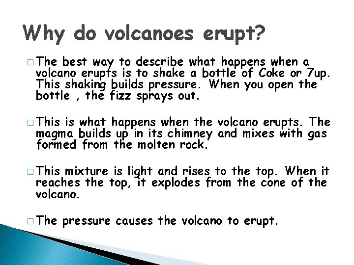 Why do volcanoes erupt? � The best way to describe what happens when a