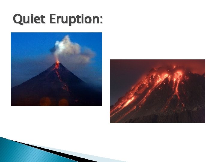 Quiet Eruption: 