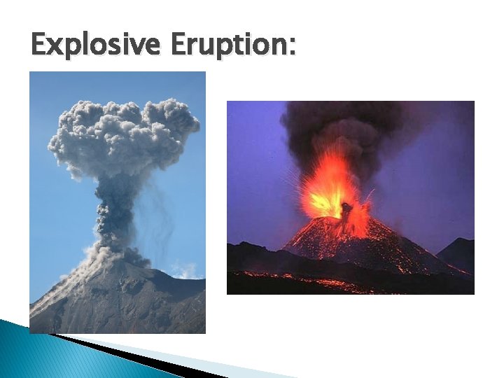 Explosive Eruption: 