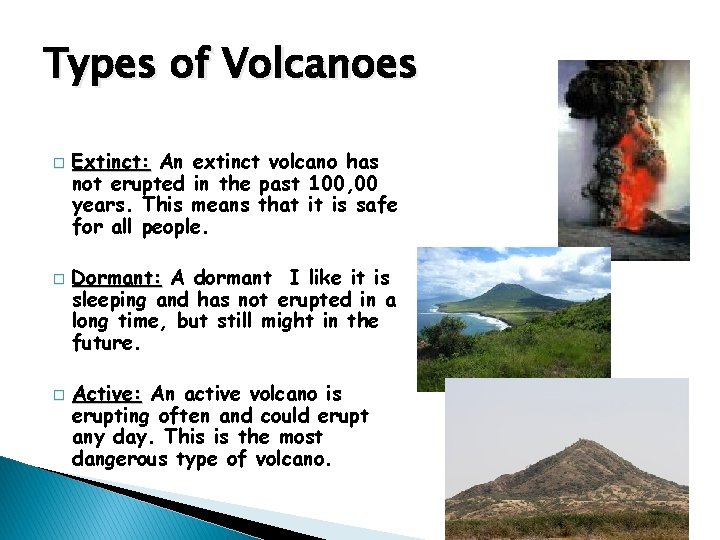 Types of Volcanoes � � � Extinct: An extinct volcano has not erupted in