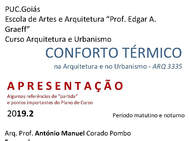 PUC. Goiás Escola de Artes e Arquitetura “Prof. Edgar A. Graeff” Curso Arquitetura e