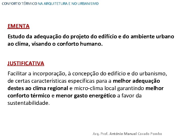 CONFORTO TÉRMICO NA ARQUITETURA E NO URBANISMO EMENTA Estudo da adequação do projeto do