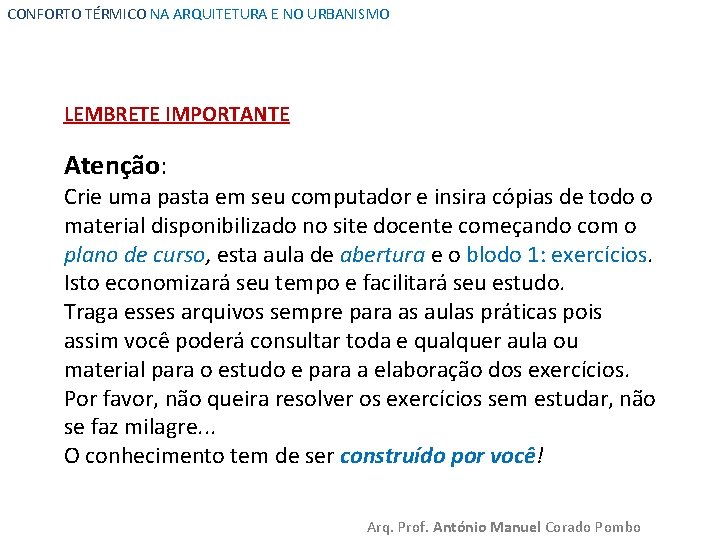 CONFORTO TÉRMICO NA ARQUITETURA E NO URBANISMO LEMBRETE IMPORTANTE Atenção: Crie uma pasta em