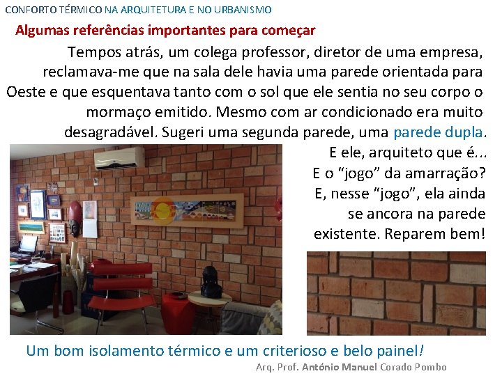 CONFORTO TÉRMICO NA ARQUITETURA E NO URBANISMO Algumas referências importantes para começar Tempos atrás,