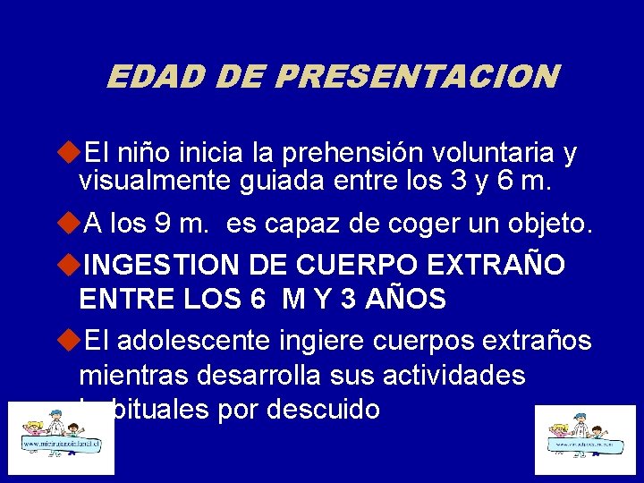 EDAD DE PRESENTACION u. El niño inicia la prehensión voluntaria y visualmente guiada entre