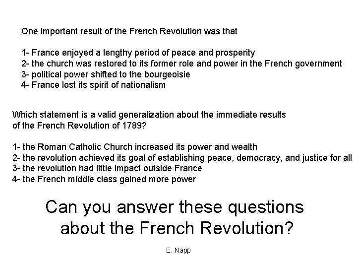 One important result of the French Revolution was that 1 - France enjoyed a