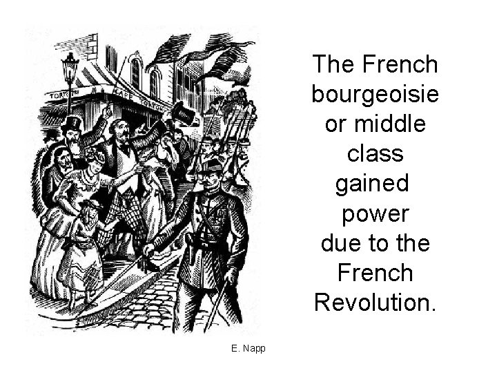 The French bourgeoisie or middle class gained power due to the French Revolution. E.