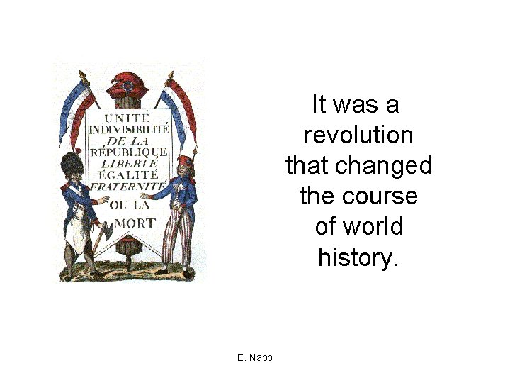 It was a revolution that changed the course of world history. E. Napp 