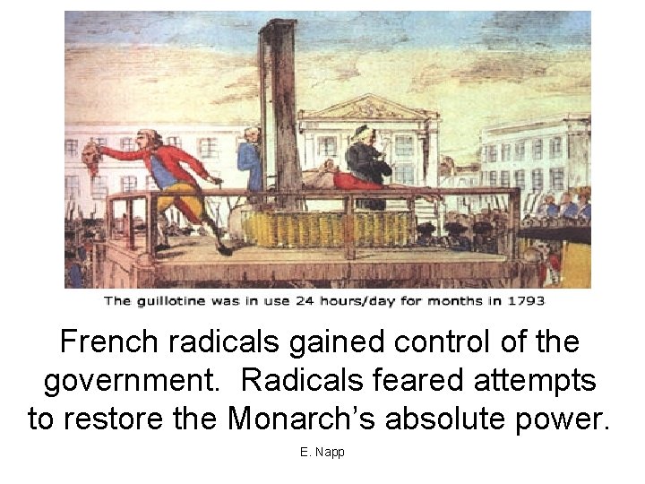 French radicals gained control of the government. Radicals feared attempts to restore the Monarch’s