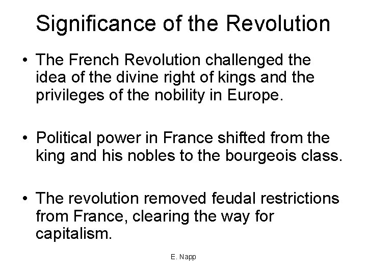 Significance of the Revolution • The French Revolution challenged the idea of the divine