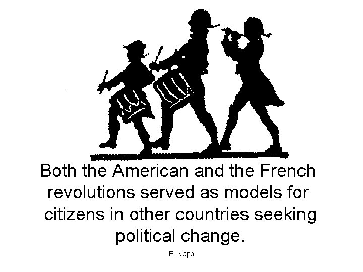 Both the American and the French revolutions served as models for citizens in other