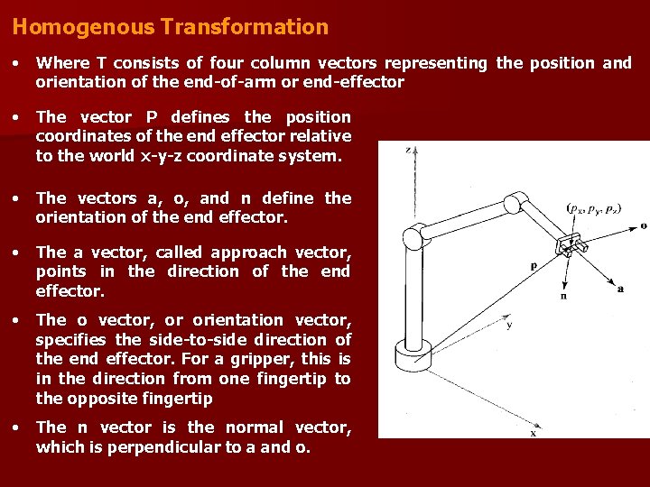 Homogenous Transformation • Where T consists of four column vectors representing the position and