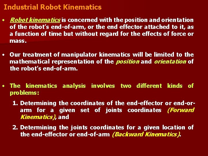 Industrial Robot Kinematics • Robot kinematics is concerned with the position and orientation of